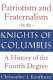 Patriotism and fraternalism in the Knights of Columbus : a history of the fourth degree /