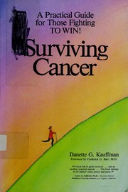 Surviving cancer : a practical guide for those fighting to win! /