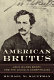 American Brutus : John Wilkes Booth and the Lincoln conspiracies /