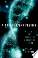 A world beyond physics : the emergence and evolution of life /