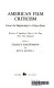 American film criticism, from the beginnings to Citizen Kane ; reviews of significant films at the time they first appeared /