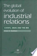 The global evolution of industrial relations : events, ideas and the IIRA /