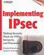 Implementing IPsec : making security work on VPNs, intranets, and extranets /