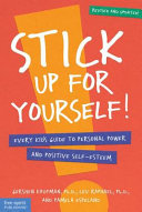 Stick up for yourself! : every kid's guide to personal power and positive self-esteem /