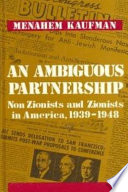 An ambiguous partnership : non-Zionists and Zionists in America, 1939-1948 /