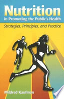 Nutrition in promoting the public's health : strategies, principles, and practices /