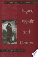 Prayer, despair, and drama : Elizabethan introspection /