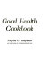 The good eating, good health cookbook /