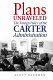 Plans unraveled : the foreign policy of the Carter administration /