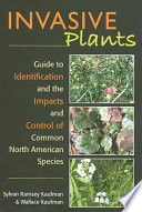 Invasive plants : a guide to identification and the impacts and control of common North American species /
