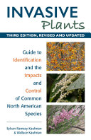 Invasive plants : guide to identification and the impacts and control of common North American species /