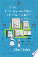 The day my mother changed her name : and other stories /