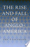 The rise and fall of Anglo-America /