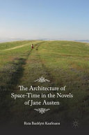 The architecture of space-time in the novels of Jane Austen /