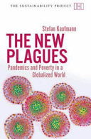 The new plagues : pandemics and poverty in a globalized world /