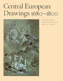 Central European drawings, 1680-1800 : a selection from American collections /