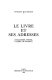 Le livre et ses adresses : (Mallarmé, Ponge, Valéry, Blanchot) /