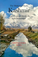 The making of early Kashmir : landscape and identity in the Rajatarangini /