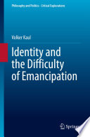 Identity and the Difficulty of Emancipation /