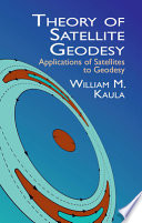 Theory of satellite geodesy : applications of satellites to geodesy /