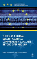 The EU as a global security actor : a comprehensive analysis across CFSP and JHA /