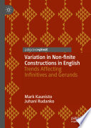 Variation in Non-finite Constructions in English : Trends Affecting Infinitives and Gerunds /