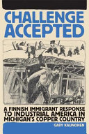 Challenge accepted : a Finnish immigrant response to industrial America in Michigan's copper country /