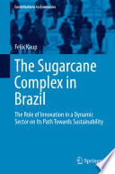 The sugarcane complex in Brazil : the role of innovation in a dynamic sector on its path towards sustainability /