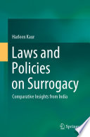 Laws and Policies on Surrogacy : Comparative Insights from India /