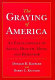 The graying of America : an encyclopedia of aging, health, mind, and behavior /