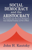Social democracy and the aristocracy : why socialist labor movements developed in some industrial countries and not in others /