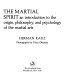 The martial spirit : an introduction to the origin, philosophy, and psychology of the martial arts /