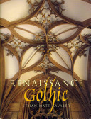 Renaissance Gothic : architecture and the arts in Northern Europe, 1470-1540 /