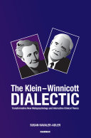The Klein-winnicot dialectic : transformative new metapsychology and interactive clinical theory /