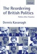 The reordering of British politics : politics after Thatcher /
