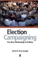 Election campaigning : the new marketing of politics /