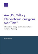 Are U.S. military interventions contagious over time? : intervention timing and its implication for force planning /