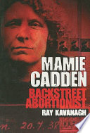 Mamie Cadden : backstreet abortionist /