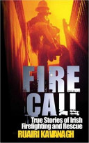 Firecall : true stories of Irish firefighting and rescue /