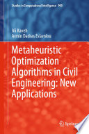 Metaheuristic Optimization Algorithms in Civil Engineering: New Applications /