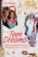 Teen dreams : reading teen film from Heathers to Veronica Mars /