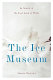 The ice museum : in search of the lost land of Thule /