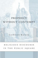 Prophecy without contempt : religious discourse in the public square /