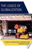 The logics of globalization : studies in international communication /