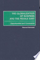The globalization of business and the Middle East : opportunities and constraints /