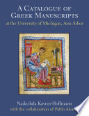A catalogue of Greek manuscripts at the University of Michigan, Ann Arbor : Harlan Hatcher Graduate Library, Special Collections Research Center.