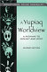A Yupiaq worldview : a pathway to ecology and spirit /