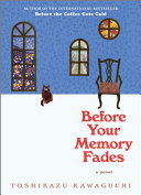 Before your memory fades : a novel /