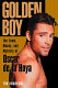 Golden boy : the fame, money, and mystery of Oscar de la Hoya /