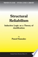 Structural Reliabilism : Inductive Logic as a Theory of Justification /